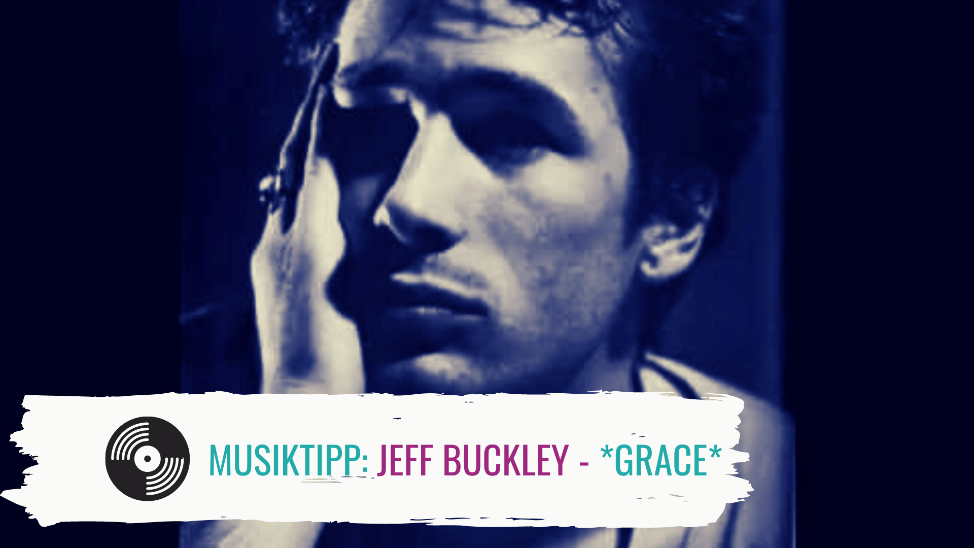 Musiktipp: Jeff Buckley