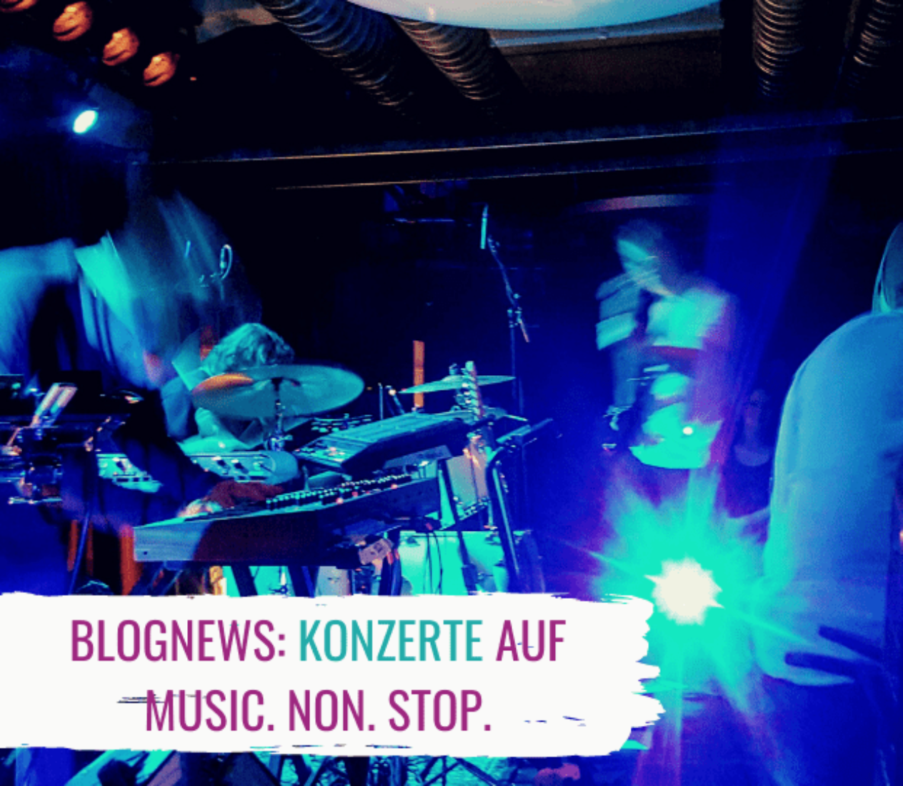 Konzerte & Touren 2020: Neue Rubrik auf MUSIC. NON. STOP.