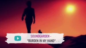 Read more about the article Musikvideo: Soundgarden – *Burden In My Hand*